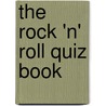 The Rock 'n' Roll Quiz Book door Kevin Snelgrove