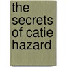 The Secrets of Catie Hazard by Miranda Jarrett