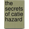 The Secrets of Catie Hazard door Miranda Jarrett