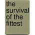 The Survival Of The Fittest