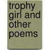 Trophy Girl and Other Poems door Carmel McCarthy