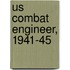 Us Combat Engineer, 1941-45