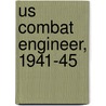 Us Combat Engineer, 1941-45 by Gordon L. Rottman