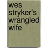 Wes Stryker's Wrangled Wife door Sandra Steffen