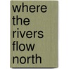 Where the Rivers Flow North door Howard Frank Frank Mosher
