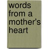 Words from a Mother's Heart door Laurie Lerner