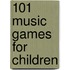 101 Music Games for Children