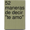 52 Maneras De Decir "Te Amo" door Stephen Arterburn