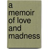 A Memoir of Love and Madness door Rahla Xenopoulos