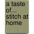 A Taste Of... Stitch at Home
