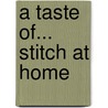 A Taste Of... Stitch at Home door Mandy Shaw