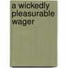 A Wickedly Pleasurable Wager door Carole Mortimer