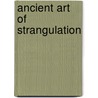 Ancient Art of Strangulation by Haha Lung