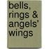 Bells, Rings & Angels' Wings