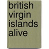 British Virgin Islands Alive door Harriet Greenberg