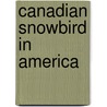 Canadian Snowbird in America door Terry F. Ritchie