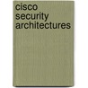 Cisco Security Architectures door Kent Hundley