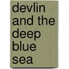 Devlin and the Deep Blue Sea door Lovelace Merline