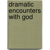 Dramatic Encounters with God door Nicole Johnson