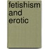 Fetishism and Erotic