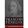 Francois Fenelon a Biography door Peter Gorday
