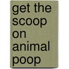 Get the Scoop on Animal Poop by Dawn Cusick