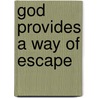 God Provides a Way of Escape door Dr. Gwendola Williams