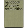 Handbook of Enemy Ammunition door The War Office 1944