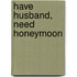 Have Husband, Need Honeymoon