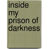 Inside My Prison of Darkness door Joseph Schillaci