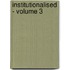 Institutionalised - Volume 3