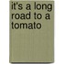 It's a Long Road to a Tomato