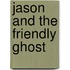 Jason and the Friendly Ghost