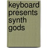 Keyboard Presents Synth Gods door Erni Rideout