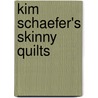 Kim Schaefer's Skinny Quilts door Kim Schaefer