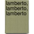 Lamberto, Lamberto, Lamberto