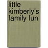 Little Kimberly's Family Fun by Virginia K.G. Ryder