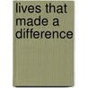 Lives That Made a Difference door P.J. Clarke