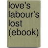 Love's Labour's Lost (Ebook) door Shakespeare William Shakespeare