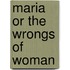 Maria Or the Wrongs of Woman