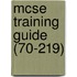 Mcse Training Guide (70-219)
