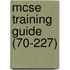 Mcse Training Guide (70-227)