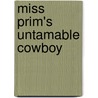Miss Prim's Untamable Cowboy door Carolyn Zane