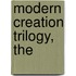 Modern Creation Trilogy, The