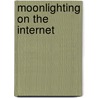 Moonlighting on the Internet by Yanik Silver