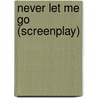 Never Let Me Go (Screenplay) door Alex Garland