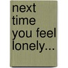 Next Time You Feel Lonely... door Set Osho