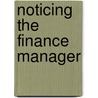 Noticing the Finance Manager by Serena Yates
