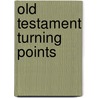 Old Testament Turning Points by Victor Matthews