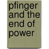 Pfinger and the End of Power door John Margeryson Lord